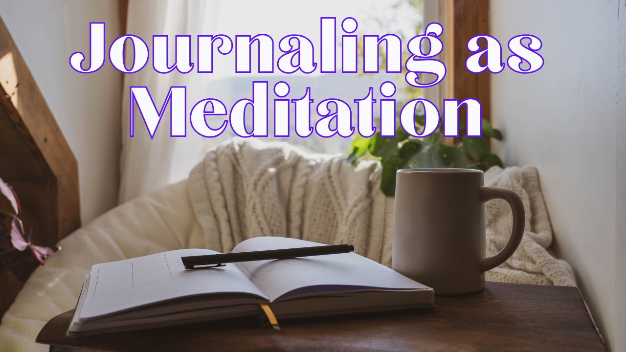 Journaling as Meditation: A Path to Inner Stillness Through Creative Expression